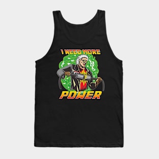 I Need More Power Tank Top